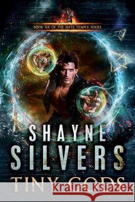 Tiny Gods: Nate Temple Series Book 6 Shayne Silvers 9780998085487 Argento Publishing, LLC - książka