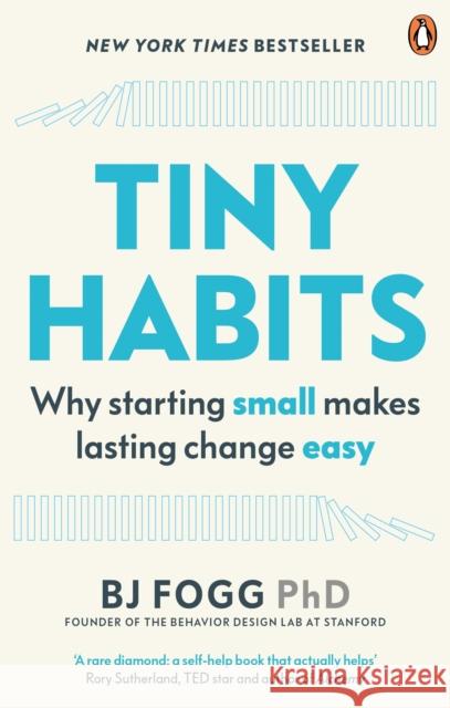 Tiny Habits: Why Starting Small Makes Lasting Change Easy BJ Fogg (Behaviour Scientist)   9780753553244 Ebury Publishing - książka