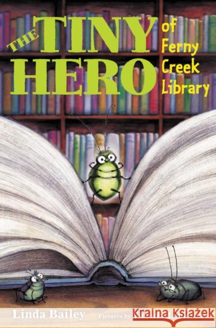 Tiny Hero of Ferny Creek Library, The Linda Bailey 9780062440938 Greenwillow Books - książka