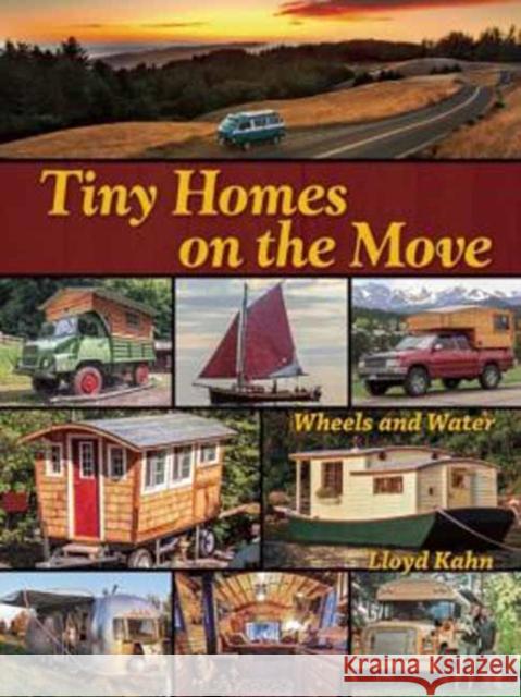 Tiny Homes on the Move: Wheels and Water Lloyd Kahn 9780936070629 Shelter Publications - książka