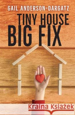 Tiny House, Big Fix Gail Anderson-Dargatz 9781459821187 Orca Book Publishers - książka