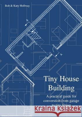 Tiny House Building Katy Hollway Bob Hollway 9780992940423 Sozoprint - książka