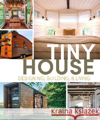 Tiny House Designing, Building and Living Andrew Morrison Gabriella Morrison 9780744076240 Alpha Books - książka