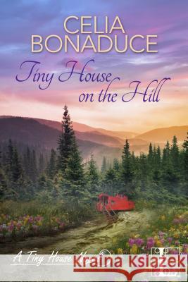 Tiny House on the Hill Celia Bonaduce 9781516102365 Kensington Publishing - książka