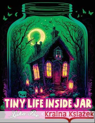 Tiny Life Inside Jar Coloring Book: An Enchanting Coloring Experience of Miniature Worlds Captured in Jars Luka Poe   9788367484244 Studiomorefolio - książka