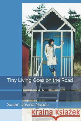 Tiny Living Goes on the Road Susan Devine Napoli   9798771898209 Independently Published - książka