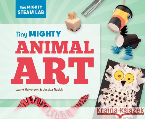 Tiny Mighty Animal Art Layne Halvorsen Jessica Rusick 9781098297930 Super Sandcastle - książka