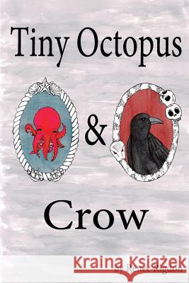 Tiny Octopus & Crow Renee Rigdon 9781329129290 Lulu.com - książka