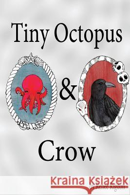 Tiny Octopus and Crow Renee Rigdon 9781539102458 Createspace Independent Publishing Platform - książka