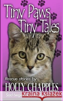 Tiny Paws: Tiny Tales Holly Chapples 9781497372382 Createspace - książka