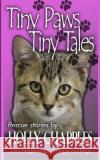 Tiny Paws: Tiny Tales Holly Chapples 9781497372382 Createspace
