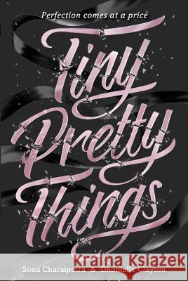 Tiny Pretty Things Sona Charaipotra Dhonielle Clayton 9780062342393 Harper Teen - książka