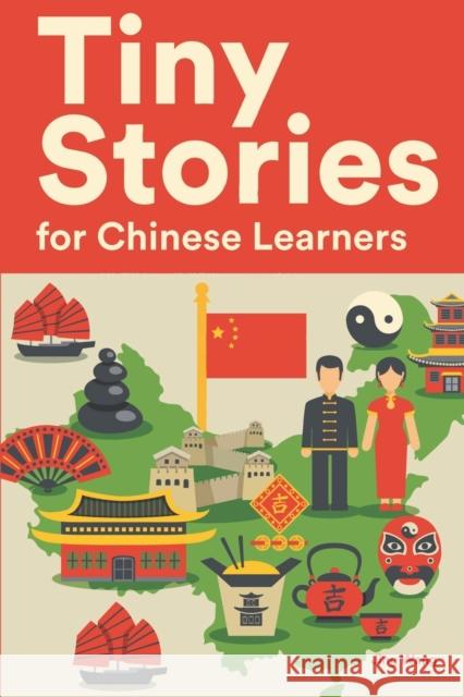 Tiny Stories for Chinese Learners: Short Stories in Chinese for Beginners and Intermediate Learners Jing Wang 9798837682995 Independently Published - książka