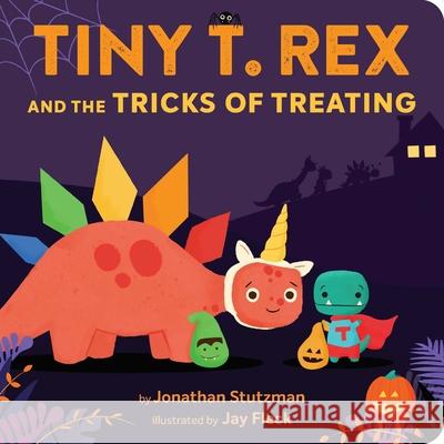 Tiny T. Rex and the Tricks of Treating Jonathan Stutzman Jay Fleck 9781452184906 Chronicle Books - książka