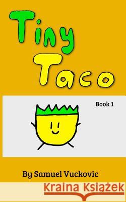 Tiny Taco Samuel Vuckovic 9781721698608 Createspace Independent Publishing Platform - książka