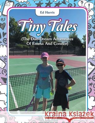 Tiny Tales: (The Duo Dream Adventures of Emma and Connor) Ed Harris 9781665533867 Authorhouse - książka