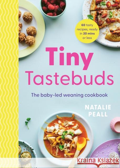 Tiny Tastebuds: The baby-led weaning cookbook Natalie Peall 9781529436389 Quercus Publishing - książka