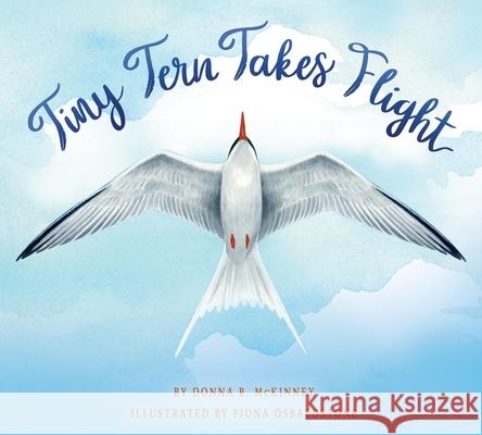 Tiny Tern Takes Flight Donna B. McKinney Fiona Osbaldstone 9781958629833 Science, Naturally! - książka