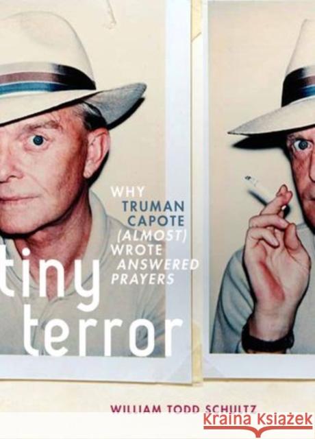 Tiny Terror: Why Truman Capote (Almost) Wrote Answered Prayers Schultz, William Todd 9780199752041 Oxford University Press, USA - książka