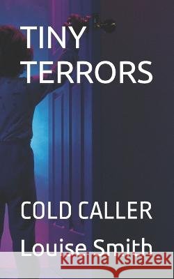 Tiny Terrors: Cold Caller Louise Smith   9798386459147 Independently Published - książka