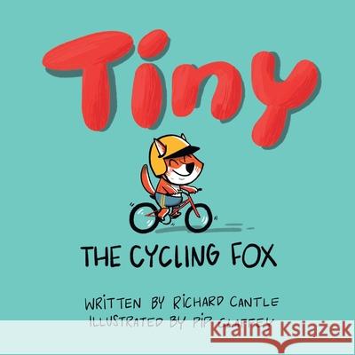 Tiny, the cycling fox Richard Cantle Pip Claffey 9781399908153 Stolen Ride - książka