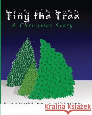 Tiny the Tree: A Christmas Story Stacy Moody Mary Dalton 9781097499984 Independently Published - książka