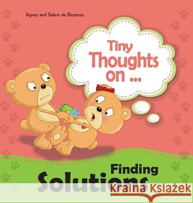 Tiny Thoughts on Finding Solutions: We can work this out! Agnes De Bezenac, Salem De Bezenac, Agnes De Bezenac 9781634740456 Kidible - książka