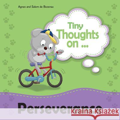 Tiny Thoughts on Perseverance: Learning not to quit De Bezenac, Agnes 9781623873073 Kidible - książka