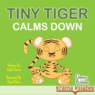 Tiny Tiger Calms Down: Genius Bubbles Book 1 Kelly Grace 9781952394065 Grace Love Publishing, LLC - książka