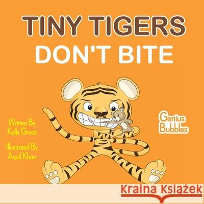 Tiny Tigers Don't Bite: Genius Bubbles Book 2 Kelly Grace 9781952394072 Grace Love Publishing, LLC - książka