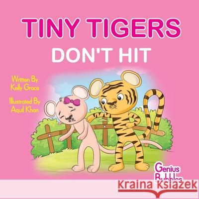 Tiny Tigers Don't Hit: Genius Bubbles Book 3 Kelly Grace 9781952394089 Grace Love Publishing, LLC - książka