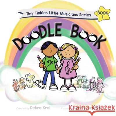 Tiny Tinkles Little Musicians Doodle Book 1 Debra Krol Corinne Orazietti Melanie Hawkins 9781777705015 Tiny Tinkles Publishing Company - książka