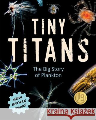Tiny Titans: The Big Story of Plankton Mary M. Cerullo 9781668944844 Tilbury House Publishers - książka