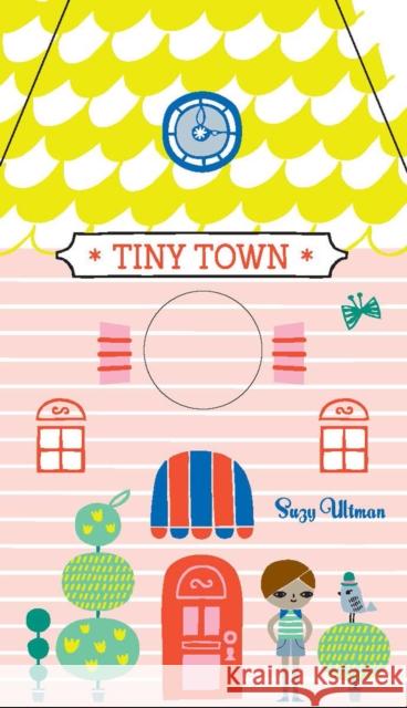 Tiny Town: (Board Books for Toddlers, Interactive Children's Books) Ultman, Suzy 9781452151571 Chronicle Books - książka