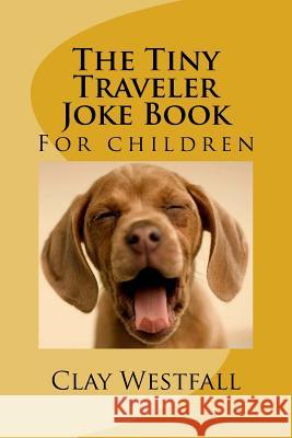 Tiny Traveler Joke Book Clay Westfall 9781481976138 Createspace - książka