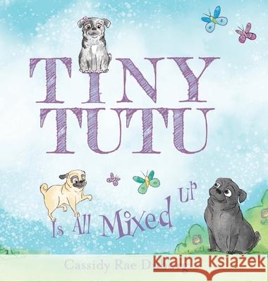 Tiny Tutu Is All Mixed Up Cassidy Rae Duborg, Deborah Partington 9781645383314 Orange Hat Publishing - książka
