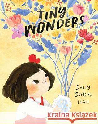 Tiny Wonders Sally Soweol Han 9781547614561 Bloomsbury Publishing PLC - książka