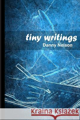 Tiny Writings Danny Nelson 9781076746573 Independently Published - książka