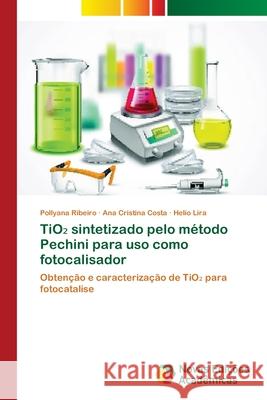 TiO₂ sintetizado pelo método Pechini para uso como fotocalisador Ribeiro, Pollyana 9783639695243 Novas Edicioes Academicas - książka