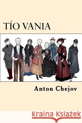 Tio Vania (Spanish Edition) Anton Chejov 9781545164075 Createspace Independent Publishing Platform - książka