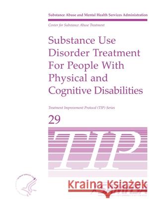 Tip 29: Substance Use Disorder Treatment for People With Physical and Cognitive Disabilities Department of Health and Human Services 9781794760066 Lulu.com - książka