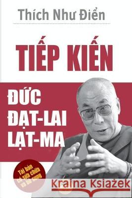 Tiếp kiến Đức Đạt-lai Lạt-ma: Bản in màu toàn bộ Như Điển, Thích 9781693015922 Vien Giac Tung Thư - książka