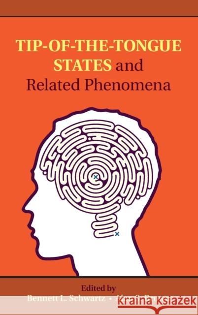 Tip-Of-The-Tongue States and Related Phenomena Schwartz, Bennett L. 9781107035225 Cambridge University Press - książka