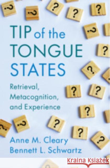Tip of the Tongue States: Retrieval, Metacognition, and Experience Anne M. Cleary (Colorado State University), Bennett L. Schwartz (Florida International University) 9781009372077 Cambridge University Press - książka