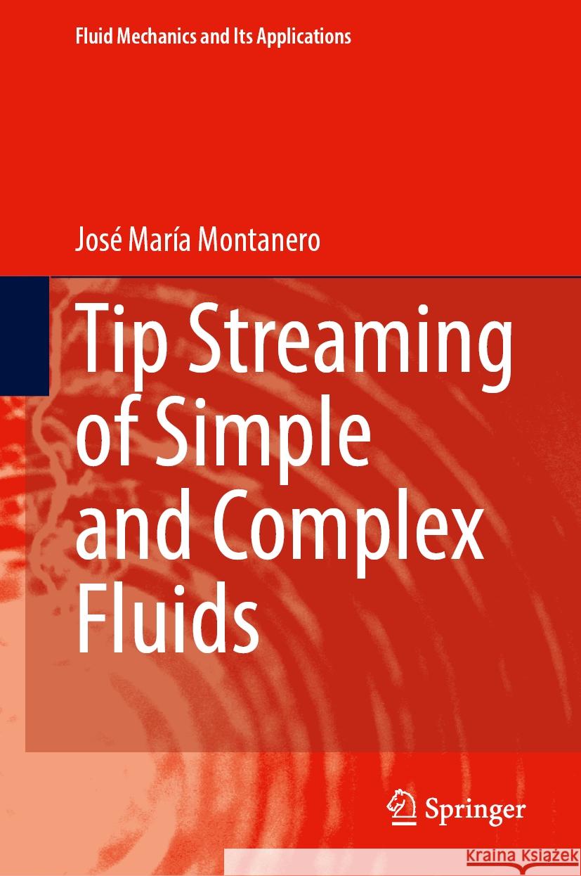 Tip Streaming of Simple and Complex Fluids Jos? Mar?a Montanero Alfonso M. Ga?? 9783031527678 Springer - książka