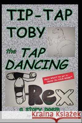 Tip Tap Toby: the Tap Dancing T-Rex Timbre Lynn 9781070575728 Independently Published - książka