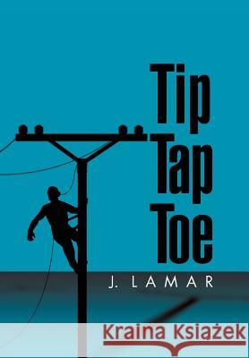 Tip Tap Toe J. Lamar 9781469189734 Xlibris Corporation - książka