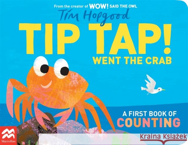 TIP TAP Went the Crab: A First Book of Counting Hopgood, Tim 9781529098983 Pan Macmillan - książka
