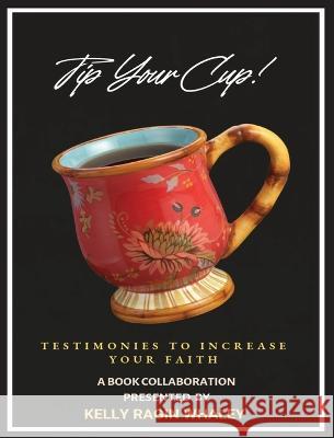 Tip Your Cup Kelly Ragin Whaley   9781941247082 3g Publishing, Inc. - książka