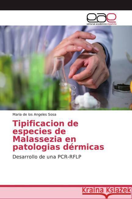 Tipificacion de especies de Malassezia en patologias dérmicas : Desarrollo de una PCR-RFLP Sosa, Maria de los Angeles 9786139396399 Editorial Académica Española - książka